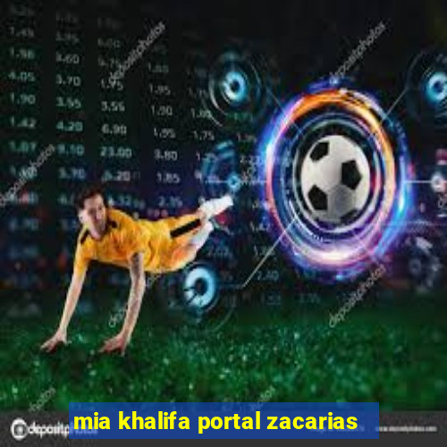 mia khalifa portal zacarias